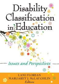 Title: Disability Classification in Education: Issues and Perspectives / Edition 1, Author: Lani Florian