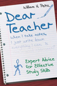 Title: Dear Teacher: Expert Advice for Effective Study Skills / Edition 1, Author: William H. Peltz