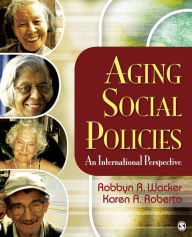 Title: Aging Social Policies: An International Perspective, Author: Robbyn R. Wacker