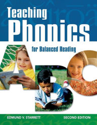 Title: Teaching Phonics for Balanced Reading / Edition 2, Author: Edmund V. (Vincent) Starrett