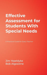 Title: Effective Assessment for Students With Special Needs: A Practical Guide for Every Teacher / Edition 1, Author: James E. Ysseldyke