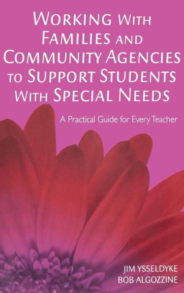 Working With Families and Community Agencies to Support Students With Special Needs: A Practical Guide for Every Teacher / Edition 1