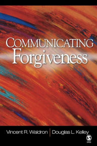 Title: Communicating Forgiveness / Edition 1, Author: Vincent R. Waldron