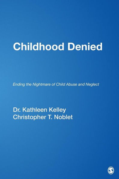 Childhood Denied: Ending the Nightmare of Child Abuse and Neglect / Edition 1