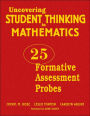 Uncovering Student Thinking in Mathematics: 25 Formative Assessment Probes / Edition 1