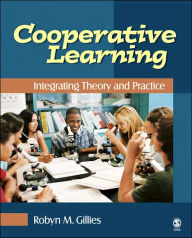 Title: Cooperative Learning: Integrating Theory and Practice / Edition 1, Author: Robyn M. Gillies