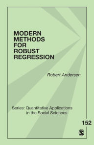 Title: Modern Methods for Robust Regression / Edition 1, Author: Robert Andersen