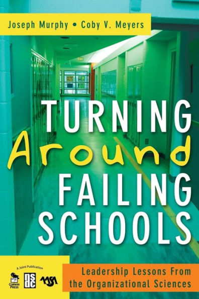 Turning Around Failing Schools: Leadership Lessons From the Organizational Sciences / Edition 1
