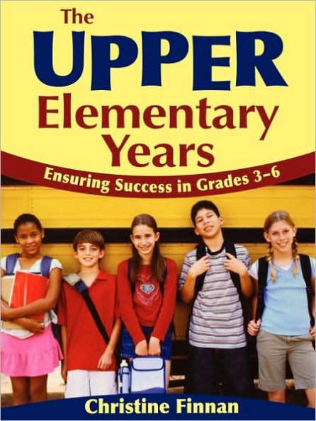 The Upper Elementary Years: Ensuring Success in Grades 3-6 / Edition 1