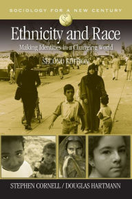 Title: Ethnicity and Race: Making Identities in a Changing World / Edition 2, Author: Stephen E. Cornell