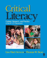 Title: Critical Literacy: Context, Research, and Practice in the K-12 Classroom / Edition 1, Author: Lisa Patel Stevens