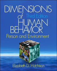 Title: Dimensions of Human Behavior: Person and Environment / Edition 3, Author: Elizabeth D. Hutchison