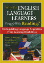 Why Do English Language Learners Struggle With Reading?: Distinguishing Language Acquisition From Learning Disabilities / Edition 1