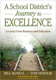 Title: A School District's Journey to Excellence: Lessons From Business and Education / Edition 1, Author: William R. McNeal