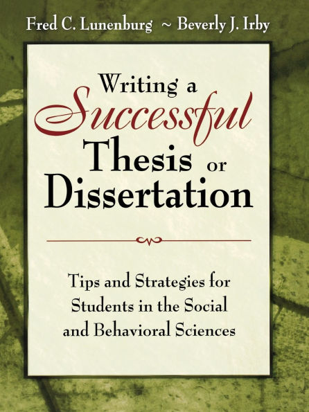 Writing a Successful Thesis or Dissertation: Tips and Strategies for Students in the Social and Behavioral Sciences / Edition 1