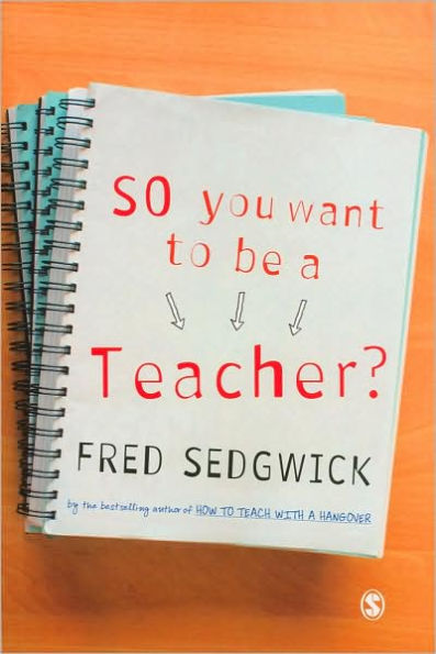 So You Want to be a Teacher?: A Guide for Prospective Student Teachers / Edition 1