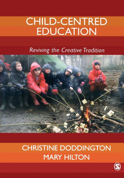 Child-Centred Education: Reviving the Creative Tradition / Edition 1