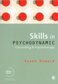 Title: Skills in Psychodynamic Counselling and Psychotherapy / Edition 1, Author: Susan Howard