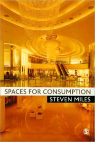 Title: Spaces for Consumption / Edition 1, Author: Steven Miles