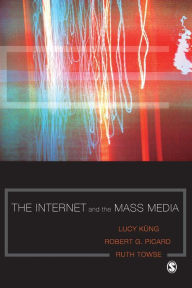 Title: The Internet and the Mass Media / Edition 1, Author: Lucy Kung