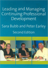 Title: Leading and Managing Continuing Professional Development / Edition 2, Author: Sara Bubb