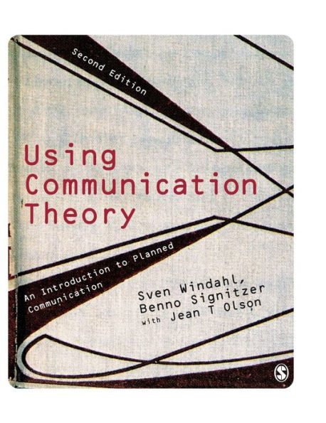 Using Communication Theory: An Introduction to Planned Communication / Edition 2
