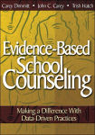 Alternative view 1 of Evidence-Based School Counseling: Making a Difference With Data-Driven Practices / Edition 1