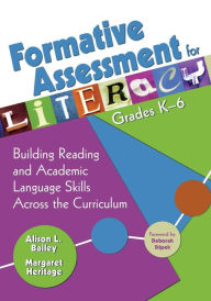 Title: Formative Assessment for Literacy, Grades K-6: Building Reading and Academic Language Skills Across the Curriculum / Edition 1, Author: Alison L. Bailey