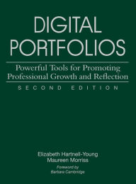 Title: Digital Portfolios: Powerful Tools for Promoting Professional Growth and Reflection / Edition 2, Author: Elizabeth Hartnell-Young