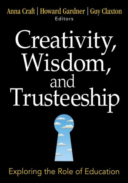 Creativity, Wisdom, and Trusteeship: Exploring the Role of Education / Edition 1