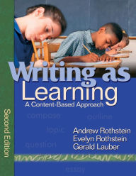 Title: Writing as Learning: A Content-Based Approach / Edition 2, Author: Andrew S. Rothstein