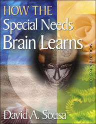 Title: How the Special Needs Brain Learns / Edition 2, Author: David A. Sousa