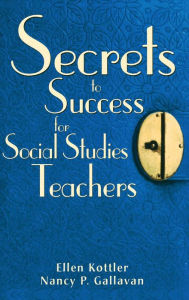 Title: Secrets to Success for Social Studies Teachers / Edition 1, Author: Ellen Kottler