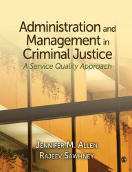 Title: Administration and Management in Criminal Justice: A Service Quality Approach, Author: Jennifer M. Allen