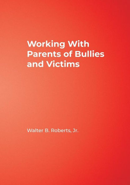 Working With Parents of Bullies and Victims / Edition 1