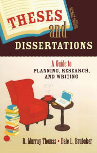 Title: Theses and Dissertations: A Guide to Planning, Research, and Writing / Edition 2, Author: R. Murray Thomas