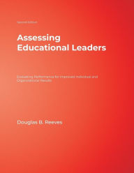 Title: Assessing Educational Leaders: Evaluating Performance for Improved Individual and Organizational Results / Edition 2, Author: Douglas B. Reeves