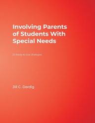 Title: Involving Parents of Students With Special Needs: 25 Ready-to-Use Strategies / Edition 1, Author: Jill C. Dardig