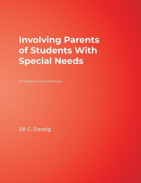 Involving Parents of Students With Special Needs: 25 Ready-to-Use Strategies / Edition 1