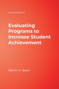 Title: Evaluating Programs to Increase Student Achievement, Author: Martin H. Jason