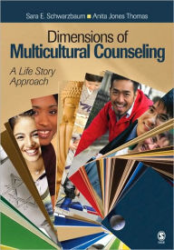 Title: Dimensions of Multicultural Counseling: A Life Story Approach / Edition 1, Author: Sara E. Schwarzbaum