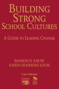 Title: Building Strong School Cultures: A Guide to Leading Change, Author: Sharon Kruse