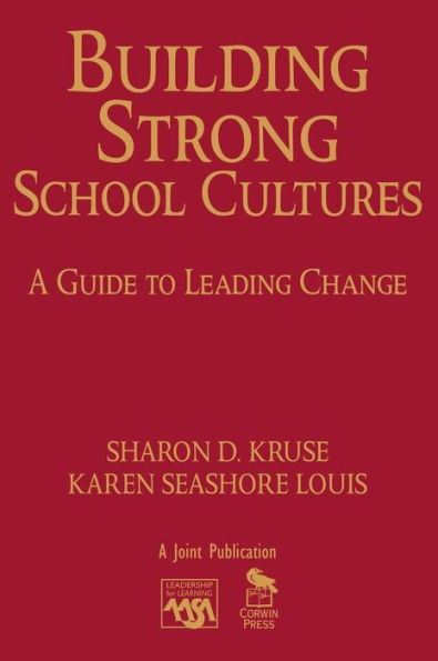 Building Strong School Cultures: A Guide to Leading Change