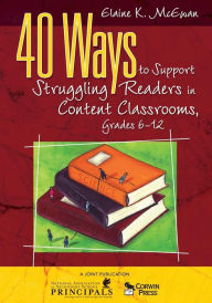 Title: 40 Ways to Support Struggling Readers in Content Classrooms, Grades 6-12 / Edition 1, Author: Elaine K. McEwan-Adkins
