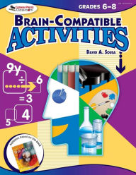 Title: Brain-Compatible Activities, Grades 6-8 / Edition 1, Author: David A. Sousa