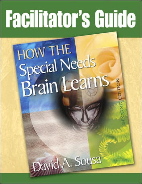 Facilitator's Guide to How the Special Needs Brain Learns, Second Edition