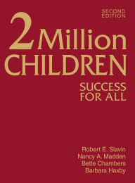 Title: 2 Million Children: Success for All / Edition 2, Author: Robert E. Slavin