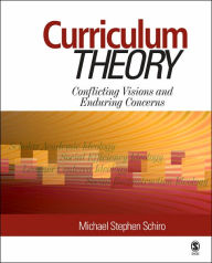 Title: Curriculum Theory: Conflicting Visions and Enduring Concerns / Edition 1, Author: Michael Stephen Schiro