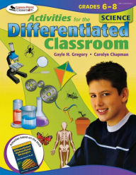 Title: Activities for the Differentiated Classroom: Science, Grades 6-8 / Edition 1, Author: Gayle H. Gregory