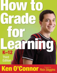 Title: How to Grade for Learning, K-12 / Edition 3, Author: Ken O'Connor